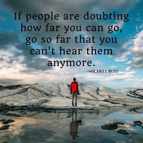 If People Are Doubting How Far You Can Go Go So Far That You Cant
