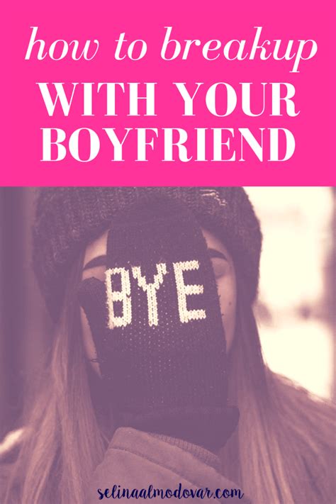 How To Breakup With Your Boyfriend Selina Almodovar Breakup Break