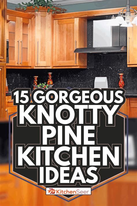 15 Gorgeous Knotty Pine Kitchen Ideas Kitchen Seer