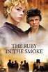 ‎The Ruby in the Smoke (2006) directed by Brian Percival • Reviews ...