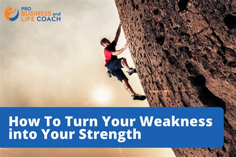 How To Turn Your Weakness Into Your Strength