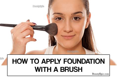 How To Apply Foundation With A Brush Flawlessly