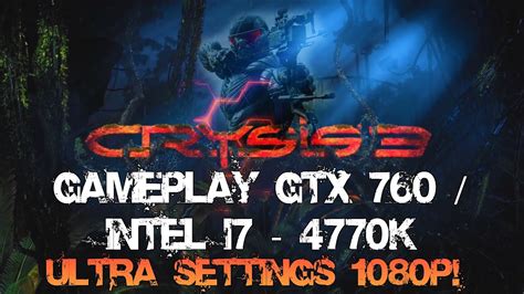 Crysis 3 Gameplay Gtx 760 Intel I7 4770k Ultra Settings 1080p Youtube