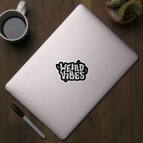 Weird Vibes Only Weird Sticker Teepublic