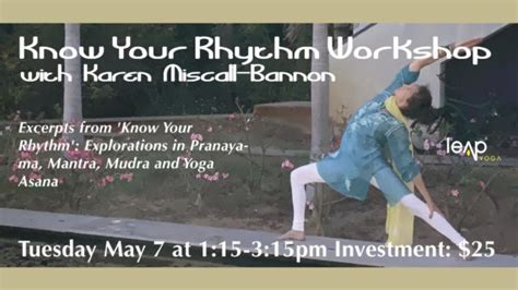 Know Your Rhythm Workshop With Karen Miscall Bannon Leap Yoga