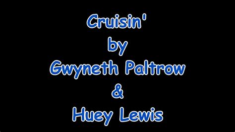 Cruisin Gwyneth Paltrow And Huey Lewis Lyrics Youtube