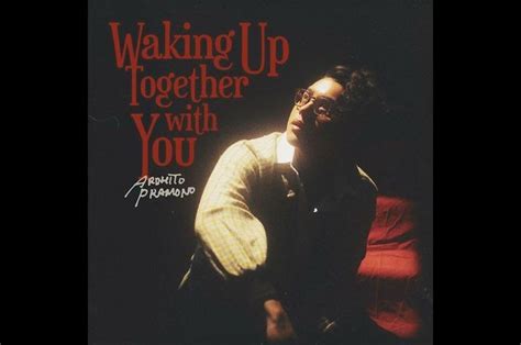 Lirik Lagu Waking Up Together With You Milik Ardhito Pramoono