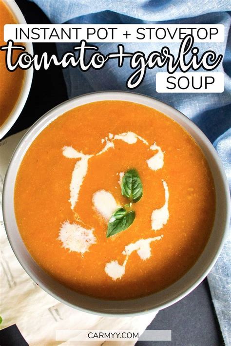 Easy Tomato And Garlic Soup Plus Instant Pot Instructions Recipe