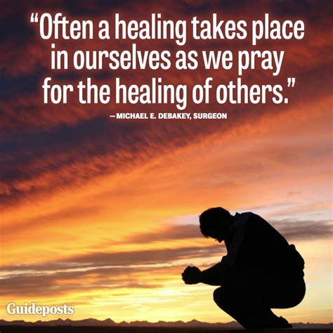 Often A Healing Takes Place In Ourselves As We Pray For The Healing Of
