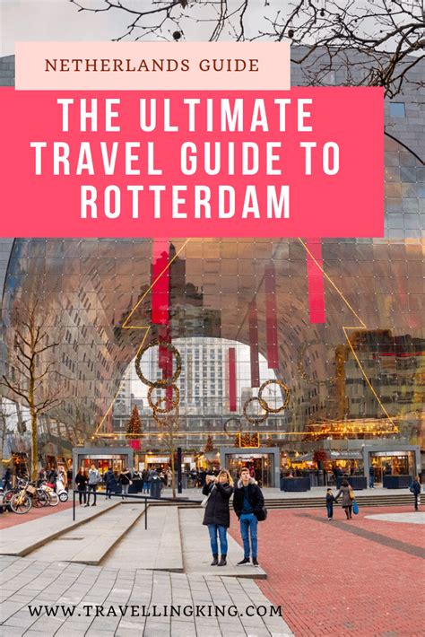 The Ultimate Travel Guide To Rotterdam Ultimate Travel Travel Guide