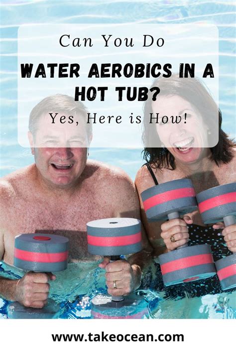 Can You Do Water Aerobics In A Hot Tub Yes Here S How