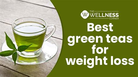 Best Green Teas For Weight Loss And Reduced Belly The Wellness Corner