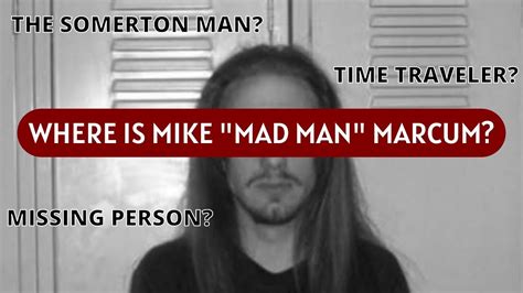 The Mystery Of Mike Mad Man Marcum The Time Traveler Weird Renown Episode Youtube