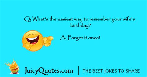 By the time a man is wise enough to watch his step, he's too old to go anywhere. Funny Birthday Jokes and Puns - Send your friend a ...
