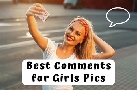 Best Comments For Girls Pics To Impress Her In