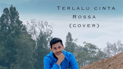 Terlalu Cinta Rossa Cover Youtube