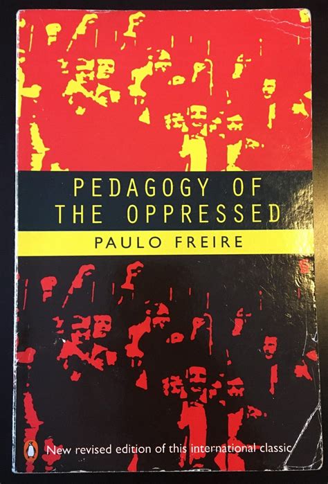 Pedagogy Of The Oppressed By Paolo Freire By Reflective Reading Medium