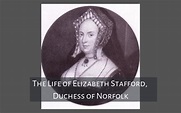 The Life of Elizabeth Stafford, Duchess of Norfolk - Tudors Dynasty ...