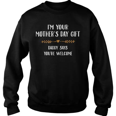 Im Your Mothers Day T Daddy Says Youre Welcome Shirt Hoodie