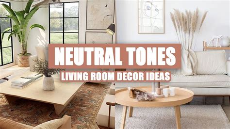 55 Best Neutral Tones Living Room Decor Ideas 2020 Youtube