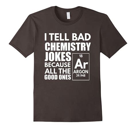 I Tell Bad Chemistry Jokes Funny Science T Shirt