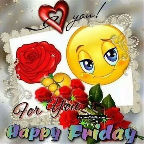 For You Happy Friday I Love You Pictures Photos And Images For