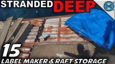 Stranded Deep Ep 15 Label Maker And Raft Storage Lets Play