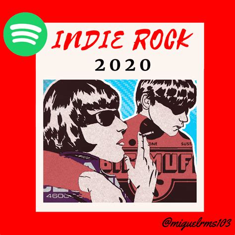 Mejores Canciones De Indie Rock 2020 Miguel Rms
