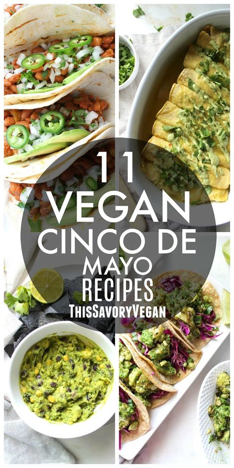 Vegan Cinco De Mayo Recipe Round Up Savory Vegan Cinco De Mayo Food Whole Food Recipes