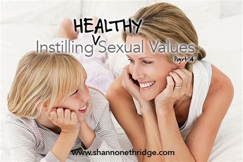 Instilling Healthy Sexual Values Part 4 Official Site For Shannon