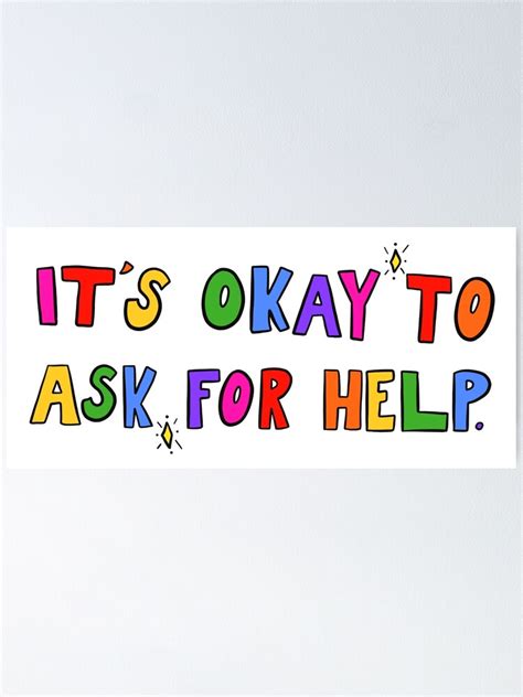Its Okay To Ask For Help Poster For Sale By Crystaldraws Redbubble