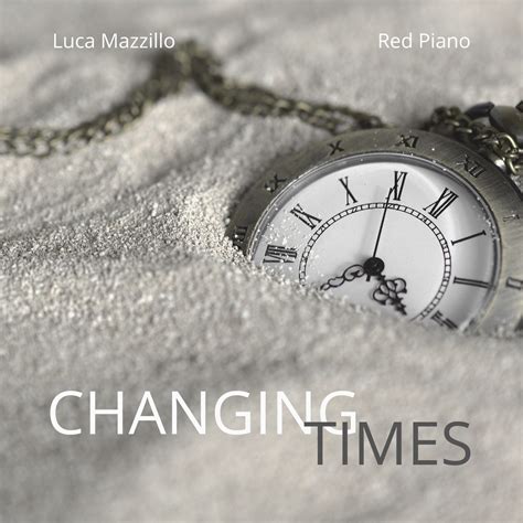 Changing Times Luca Mazzillo