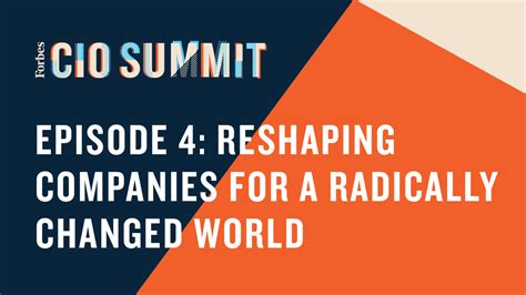 2020 Forbes Cio Summit Virtual Series—episode 4 Reshaping Companies