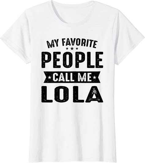 Womens My Favorite People Call Me Lola Best Lola Ts T Shirt Amazon