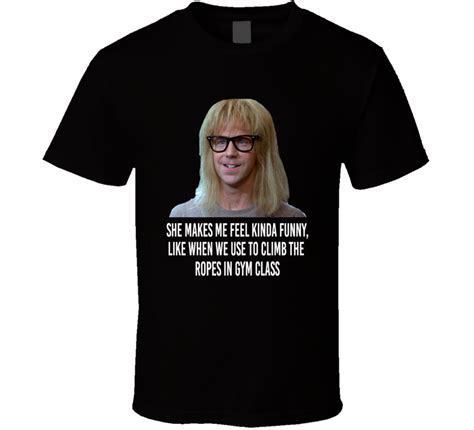 Waynes World Garth Algar Quote Movie Comedy Gym Class T Shirt