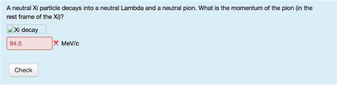 Solved A Neutral Xi Particle Decays Into A Neutral Lambda