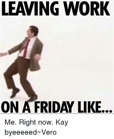 🦅 25 Best Memes About Leaving Work On A Friday Leaving Work On A