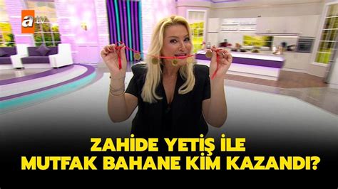 Zahide Yetiş Ile Mutfak Bahane 24 Eylül Birincisi Kim Zahide Yetiş Ile Mutfak Bahane Haftanın