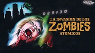 La Invasión De Los Zombies Atómicos - YouTube