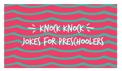 49 Knock Knock Jokes For Preschoolers That Theyll Love Knock Knock