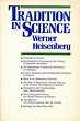 Tradition in Science by Werner Heisenberg