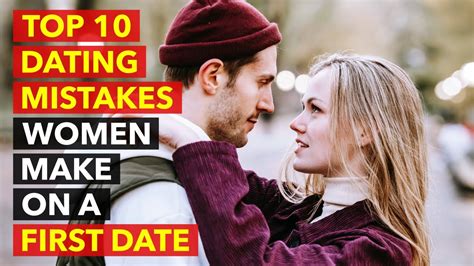 Top 10 Dating Mistakes Women Make On A First Date Dating Advice For Women Youtube