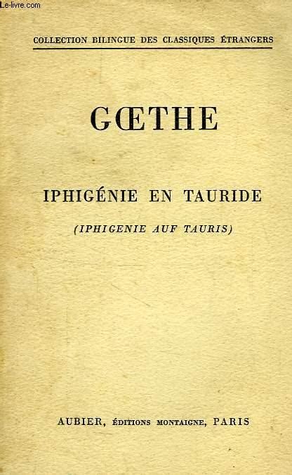 IPHIGENIE EN TAURIDE (IPHIGENIE AUF TAURIS) by GOETHE, Par H. LOISEAU ...