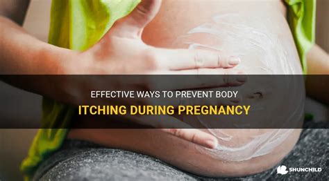 Effective Ways To Prevent Body Itching During Pregnancy Shunchild