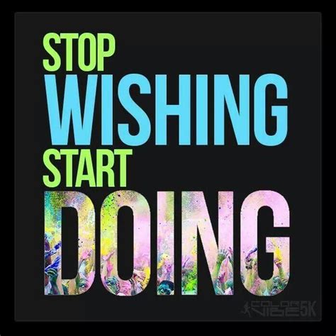 Stop Wishing Start Doing Motivational Quotes For Working Out