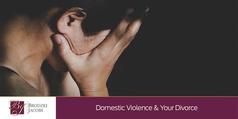 Domestic Violence And Your Divorce Brodzki Jacobs Law Firm