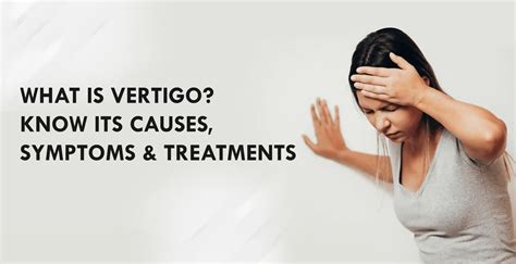 What Is Vertigo Know Its Causes Symptoms And Treatments