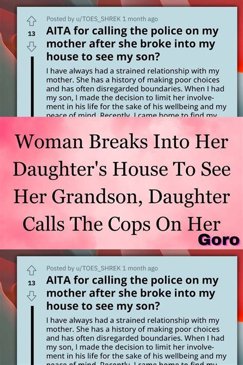 Woman Breaks Into Her Daughter S House To See Her Grandson Daughter Calls The Cops On Her Artofit