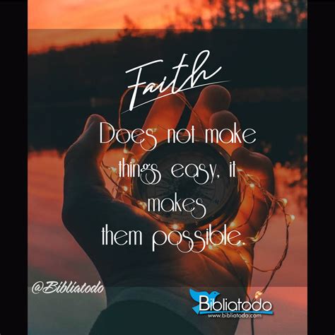 Faith Does Not Make Things Easy It Makes Them Possible Christian Pictures