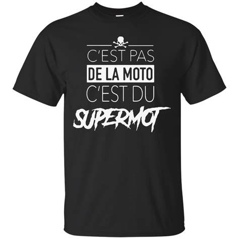 C Est Pas De La Moto Ce Est Du Supermot Shirt T Shirt 1547949346